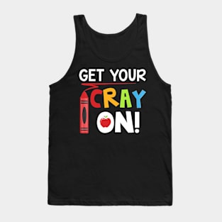 Teacher - Get Your Cray On Tank Top